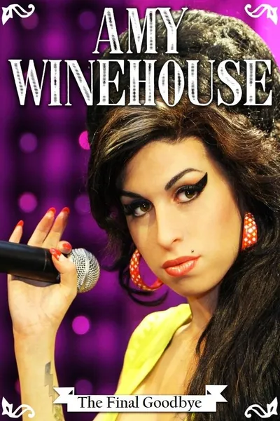 Amy Winehouse: The Final Goodbye