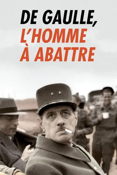 De Gaulle, l'homme à abattre