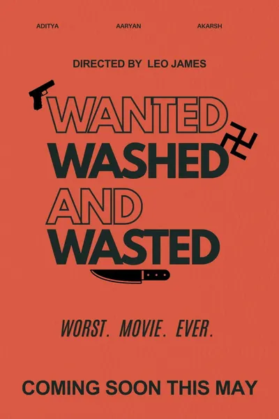 Wanted, Wasted And Washed.
