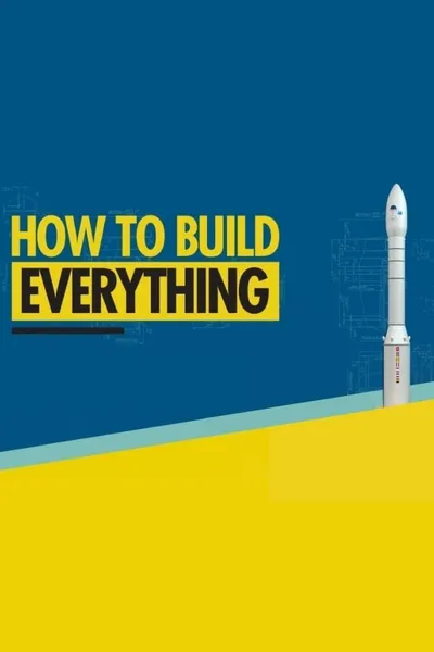 How to Build... Everything