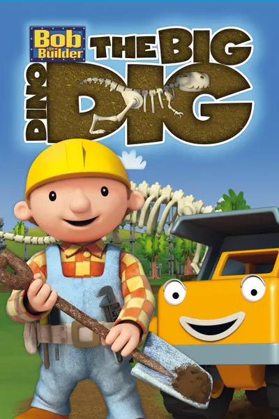 Bob the Builder: The Big Dino Dig - The Movie