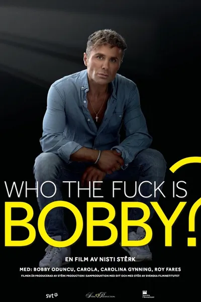 Who the Fuck Is Bobby?