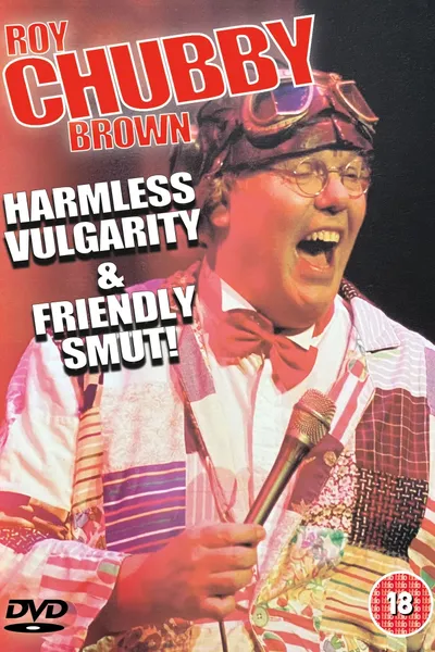 Roy Chubby Brown - Harmless Vulgarity & Friendly Smut