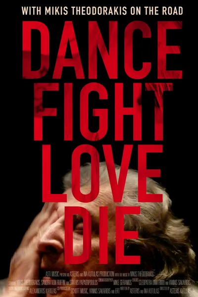 Dance Fight Love Die: With Mikis On the Road