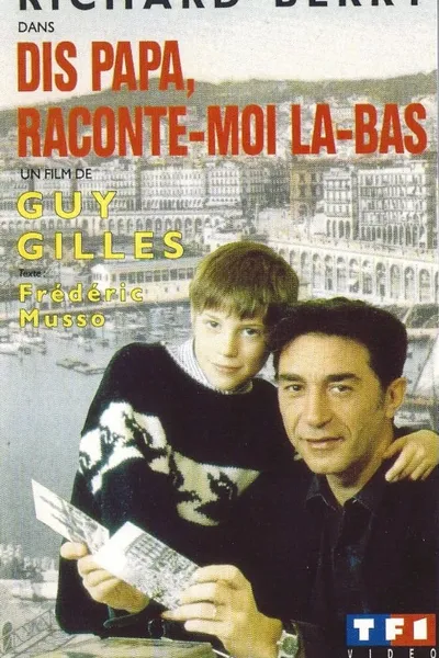 Dis papa, raconte-moi là-bas