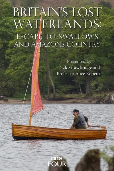 Britain's Lost Waterlands: Escape to Swallows and Amazons Country