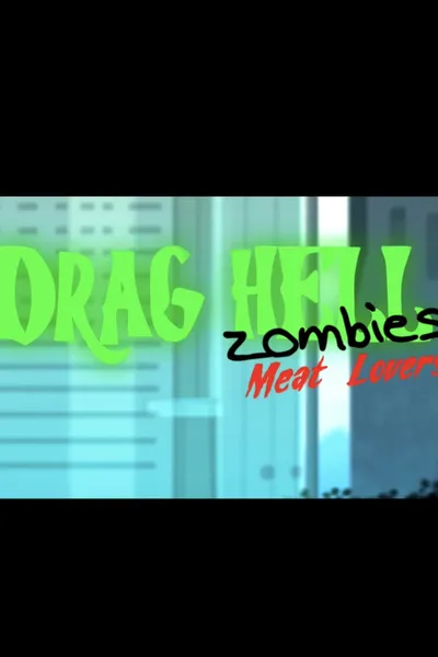 Drag Hell: Zombies Meat Lovers