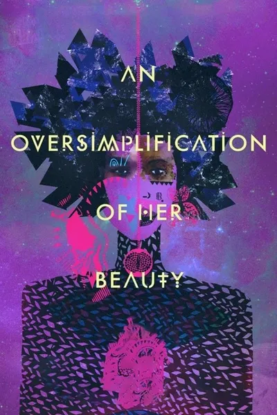 An Oversimplification of Her Beauty