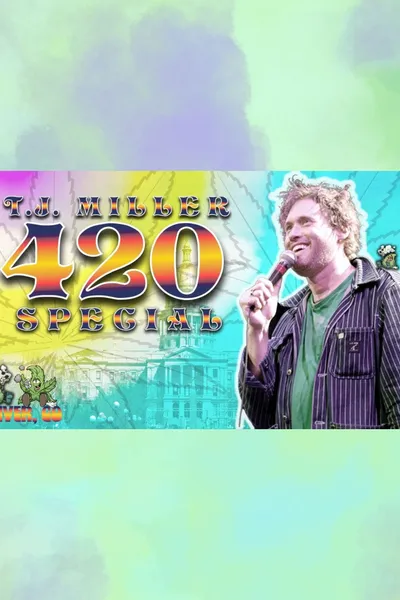 T.J. Miller 420 Special