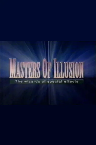 Masters of Illusion: The Wizards of Special Effects