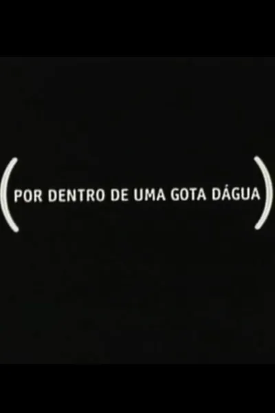 Por Dentro de Uma Gota Dágua