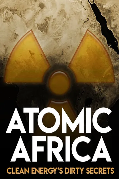 Atomic Africa: Clean Energy's Dirty Secrets