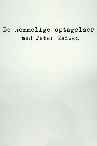 De hemmelige optagelser med Peter Madsen