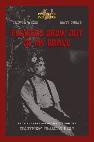 Flowers Grow Out of My Grave