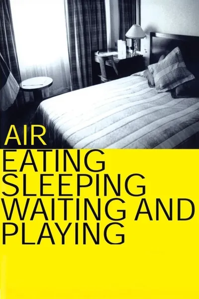 Air: Eating, Sleeping, Waiting and Playing