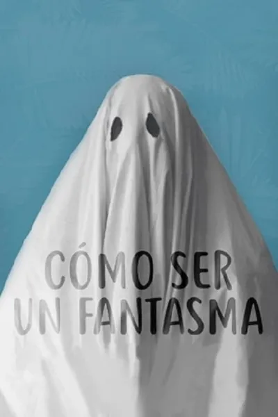 Cómo ser un fantasma