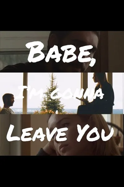 Babe, I’m Gonna Leave You