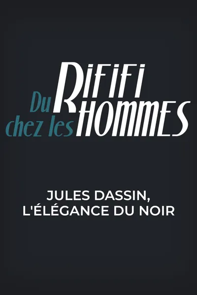 Du rififi chez les hommes - Jules Dassin, l'élégance du noir