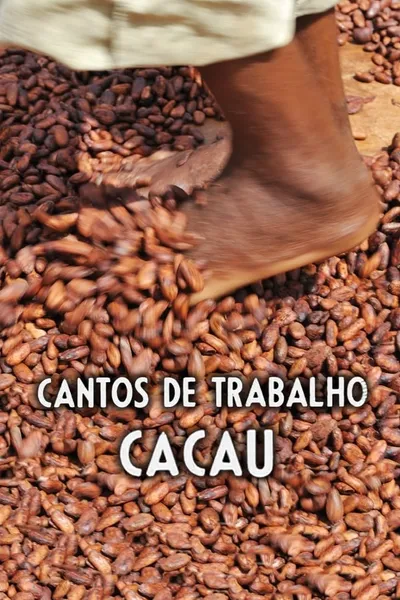 Cantos de Trabalho - Cacau