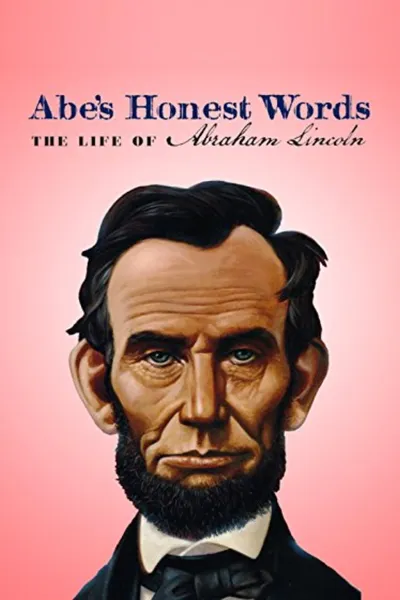 Abe's Honest Words: The Life of Abraham Lincoln