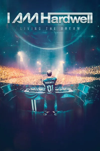 I Am Hardwell: Living the Dream