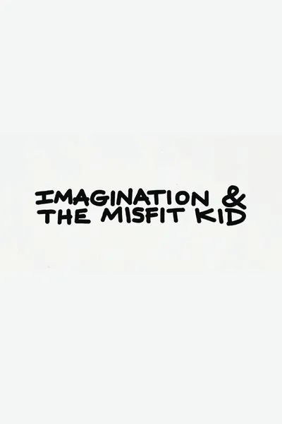 Imagination & the Misfit Kid