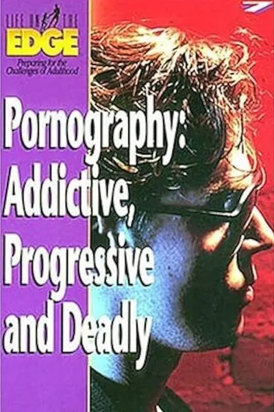 Pornography: Addictive, Progressive and Deadly