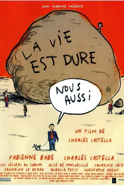 La vie est dure, nous aussi