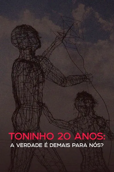 Toninho 20 anos: a verdade é demais para nós?