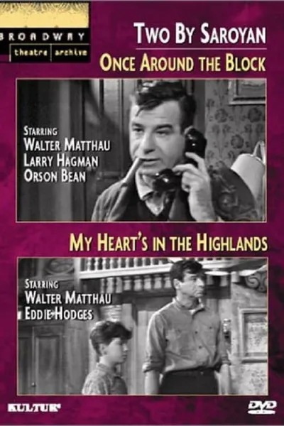 Two by Saroyan: 'Once Around the Block' and 'My Heart's in the Highlands'