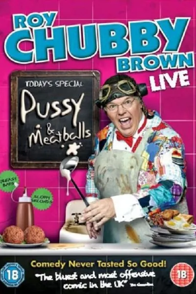 Roy Chubby Brown: Pussy & Meatballs