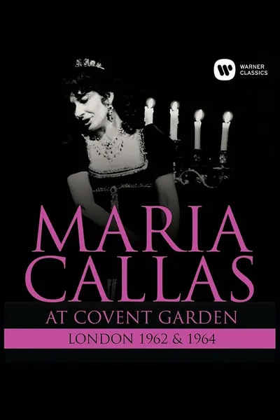 Maria Callas: At Covent Garden, 1962 and 1964