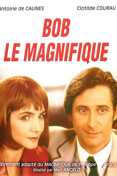 Bob le magnifique