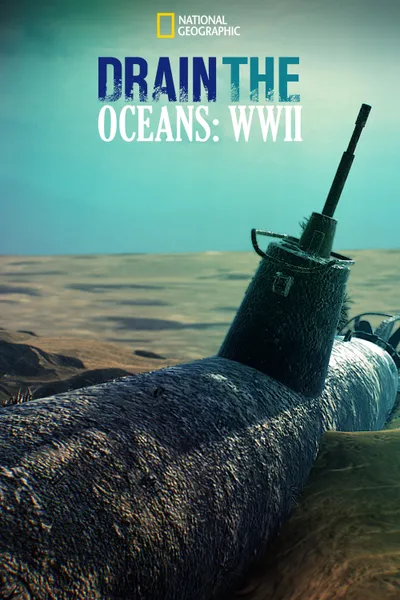 Drain The Ocean: WWII