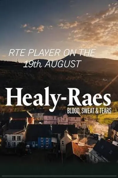 The Healy-Raes: Blood, Sweat & Tears