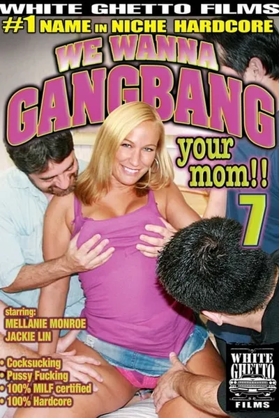 We Wanna Gangbang Your Mom 7