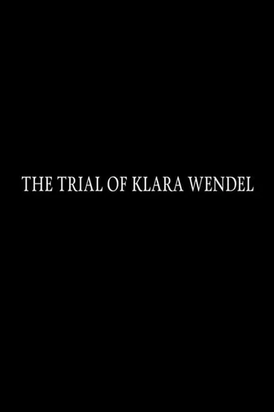 The Trial of Klara Wendel