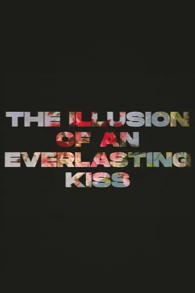 The Illusion of an Everlasting Kiss