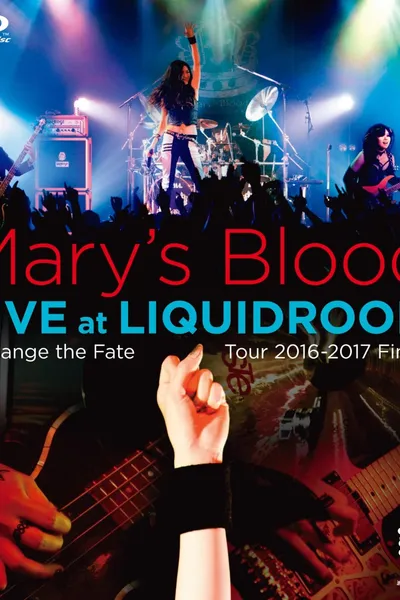 Mary's Blood LIVE at LIQUIDROOM ~Change the Fate Tour 2016-2017 Final~