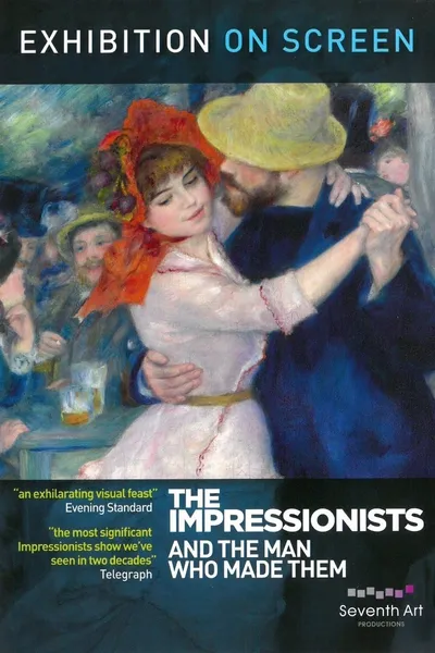 The Impressionists: And the Man Who Made Them