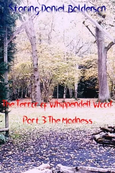 The Terror of Whippendell Wood: Part 3: The Madness