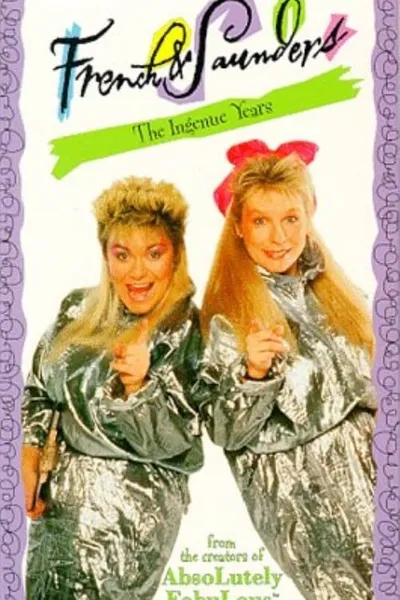 French & Saunders: The Ingenue Years