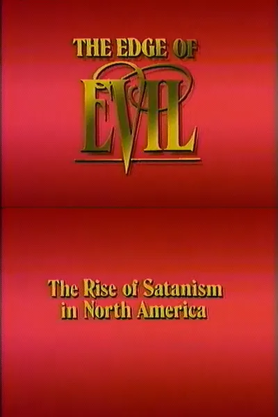 The Edge of Evil: The Rise of Satanism in North America