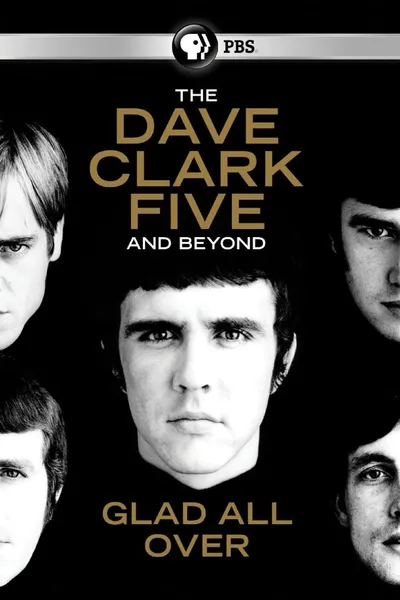 The Dave Clark Five and Beyond: Glad All Over