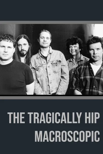 The Tragically Hip - Macroscopic