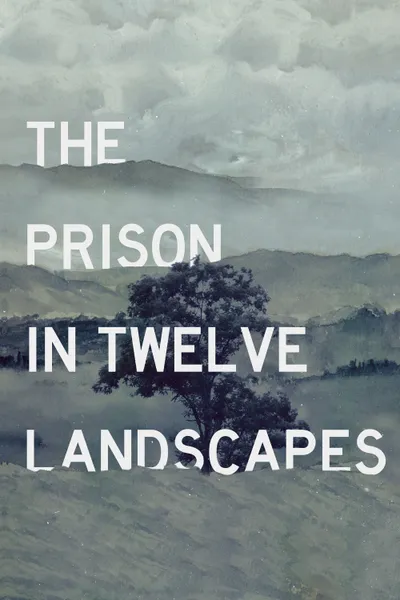 The Prison in Twelve Landscapes