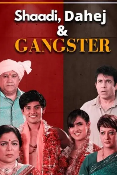 Shaadi, Dahej and Gangster