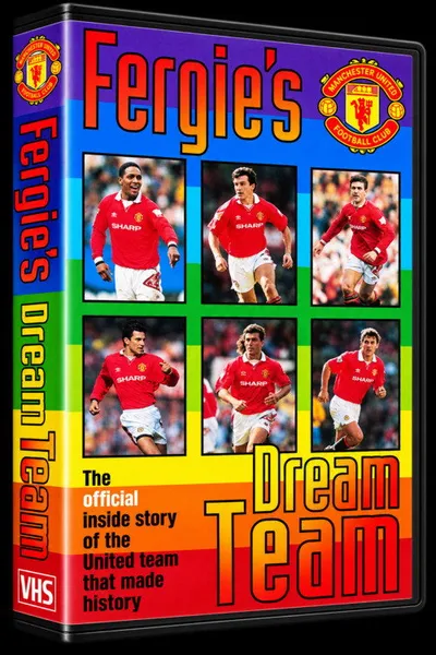 Fergie's Dream Team - The Official Story of The United Team That Made History
