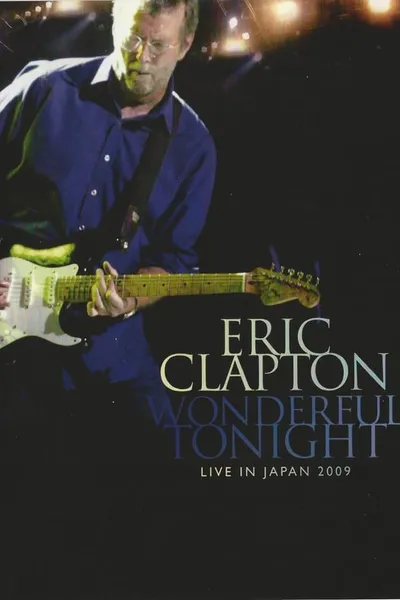 Eric Clapton: Wonderful Tonight - Live in Japan 2009