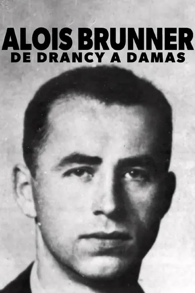 Aloïs Brunner, de Drancy à Damas